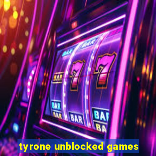 tyrone unblocked games